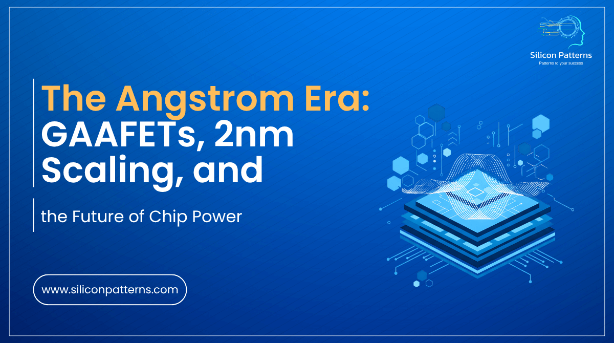 The Angstrom Era GAAFETs, 2nm Scaling,and the Future of Chip Power