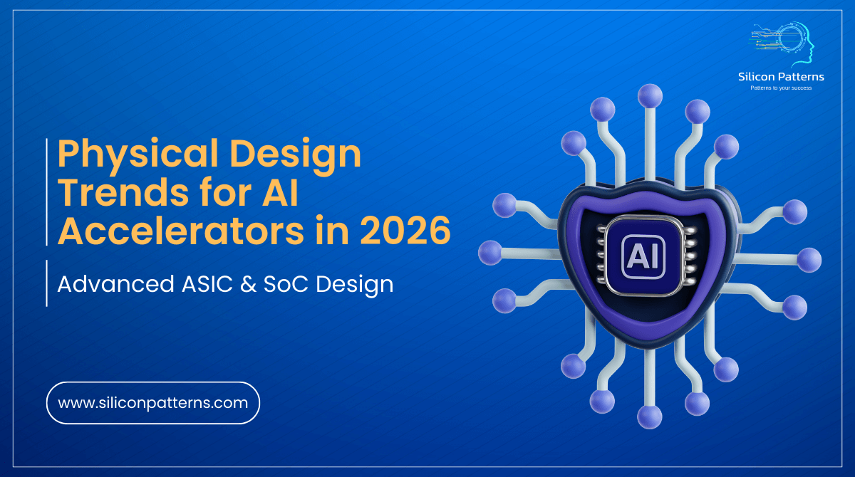 Physical Design Trends for AI Accelerators in 2026 Advanced ASIC & SoC Design