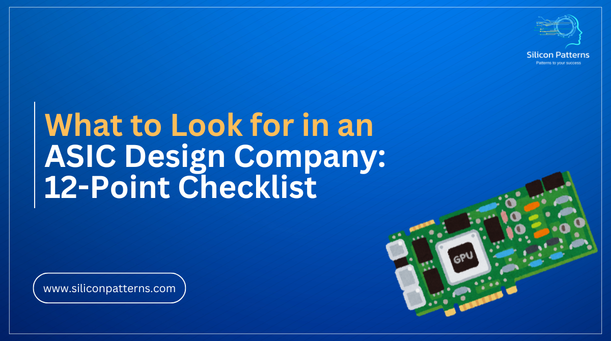 What to Look for in an ASIC Design Company: 12-Point Checklist