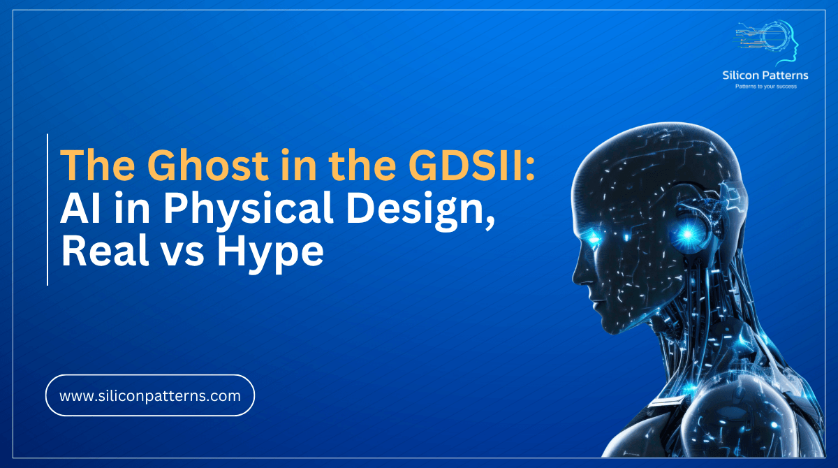 The Ghost in the GDSII: Where AI Is Really Showing Up in Physical Design — and Where It Isn’t Yet
